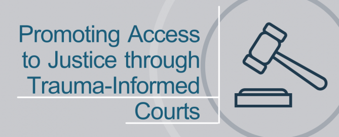 Promoting Access to Justice through Trauma-Informed Courts