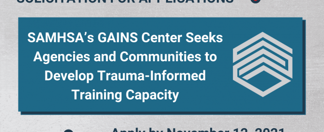 SAMHSA’s GAINS Center Seeks Agencies and Communities to Develop Trauma-Informed Training Capacity