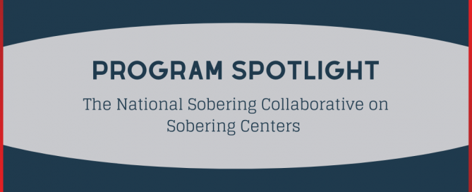 Program Spotlight: The National Sobering Collaborative on Sobering Centers