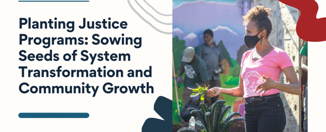 Planting Justice Programs: Sowing Seeds of System Transformation and Community Growth