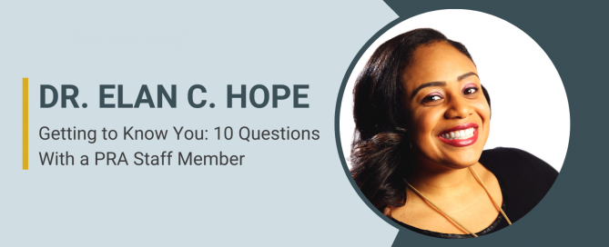 10 Questions with a PRA Staff Member: Dr. Elan Hope