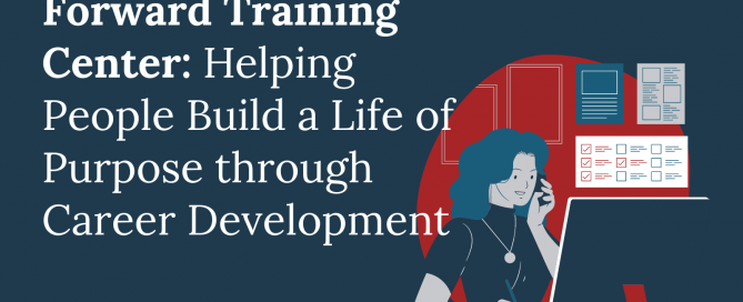 Forward Training Center: Helping People Build a Life of Purpose through Career Development