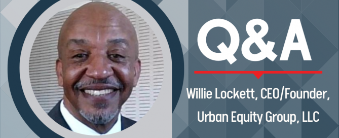 Q&A with Willie Lockett, CEO/Founder, Urban Equity Group, LLC