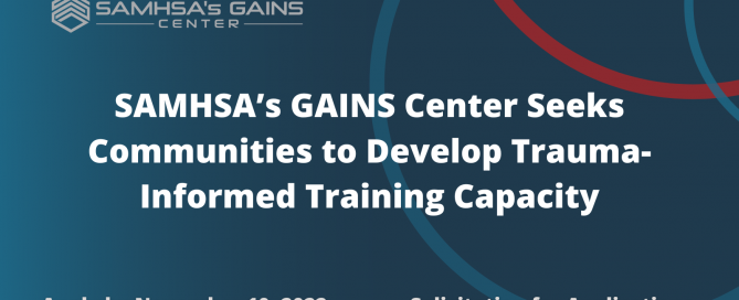 SAMHSA’s GAINS Center Seeks Communities to Develop Trauma-Informed Training Capacity