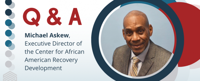 Q&A with Michael Askew, Executive Director of the Center for African American Recovery Development