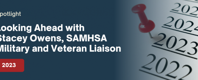 Looking Ahead with Stacey Owens, SAMHSA Military and Veteran Liaison