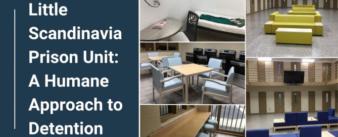 Little Scandinavia Prison Unit: A Humane Approach to Detention