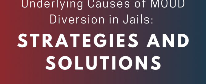 Underlying Causes of MOUD Diversion in Jails: Strategies and Solutions